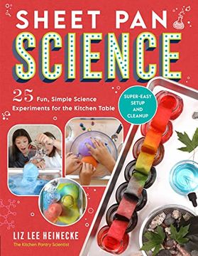 portada Sheet pan Science: 25 Fun, Simple Science Experiments for the Kitchen Table; Super-Easy Setup and Cleanup 