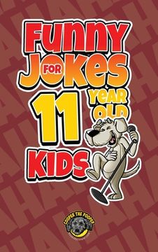 portada Funny Jokes for 11 Year Old Kids: 100+ Crazy Jokes That Will Make You Laugh Out Loud! (in English)