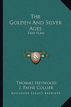 portada the golden and silver ages: two plays (en Inglés)