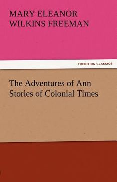 portada the adventures of ann stories of colonial times (en Inglés)
