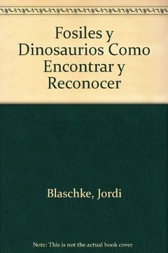 portada Como Encontrar y Reconocer Fosiles y Dinosaurios Guia Facil de pa Leontologia
