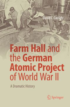 portada Farm Hall and the German Atomic Project of World war ii: A Dramatic History [Soft Cover ] (en Inglés)