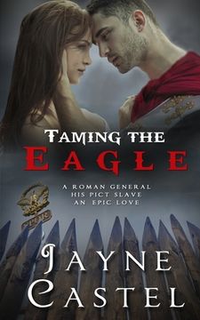 portada Taming the Eagle: A Pict-Roman Ancient Historical Romance (in English)
