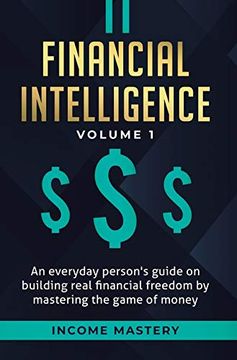 portada Financial Intelligence: An Everyday Person's Guide on Building Real Financial Freedom by Mastering the Game of Money Volume 1: A Safeguard for Your Finances (in English)