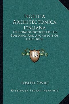 portada notitia architectonica italiana: or concise notices of the buildings and architects of italy (1818)