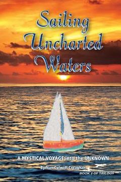 portada Sailing Uncharted Waters (Volume 2): A Mystical Voyage into the Unknown (en Inglés)