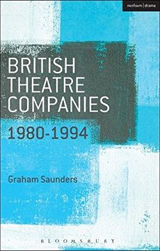 portada British Theatre Companies: 1980-1994: Joint Stock, Gay Sweatshop, Complicite, Forced Entertainment, Women's Theatre Group, Talawa (British Theatre Companies: From Fringe to Mainstream)