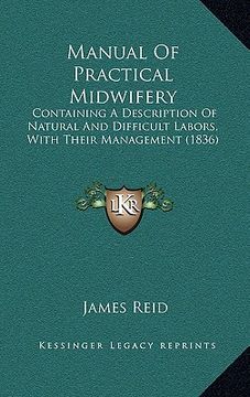 portada manual of practical midwifery: containing a description of natural and difficult labors, with their management (1836)