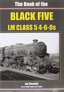 portada The Book of the Black Fives LM Class 5 4-6-0s: Part 4: 44800-44996, 45471-45499 (Book of Series)