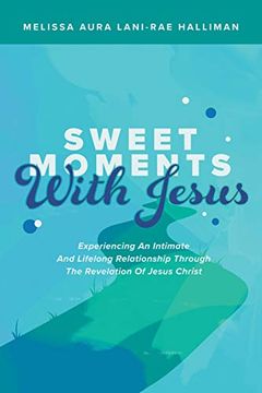 portada Sweet Moments With Jesus: Experiencing an Intimate and Lifelong Relationship Through the Revelation of Jesus Christ (in English)