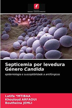 portada Septicemia por Levedura Género Candida: Epidemiologia e Susceptibilidade a Antifúngicos (en Portugués)
