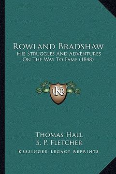 portada rowland bradshaw: his struggles and adventures on the way to fame (1848) (en Inglés)