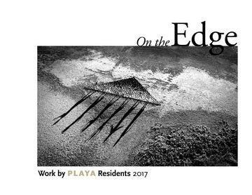 portada On the Edge: Work by PLAYA Residents 2017 (en Inglés)