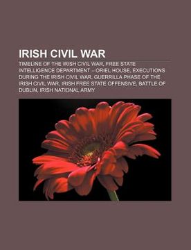 portada irish civil war: timeline of the irish civil war, free state intelligence department - oriel house, executions during the irish civil w