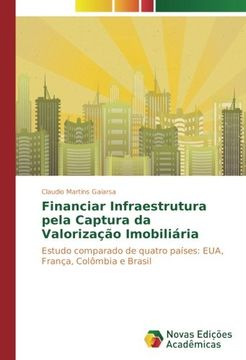 portada Financiar Infraestrutura pela Captura da Valorização Imobiliária: Estudo comparado de quatro países: EUA, França, Colômbia e Brasil