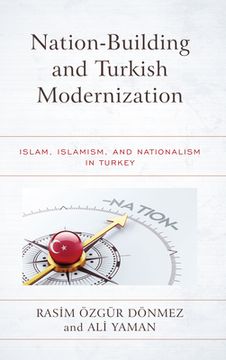 portada Nation-Building and Turkish Modernization: Islam, Islamism, and Nationalism in Turkey (en Inglés)