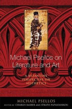portada Michael Psellos on Literature and Art: A Byzantine Perspective on Aesthetics (Michael Psellos in Translation) (in English)