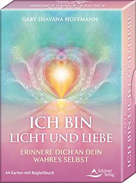 portada Ich bin Licht und Liebe - Erinnere Dich an Dein Wahres Selbst: - 44 Karten mit Begleitbuch (in German)