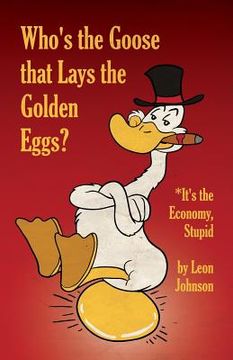 portada Who's the Goose that Lays the Golden Eggs? (en Inglés)