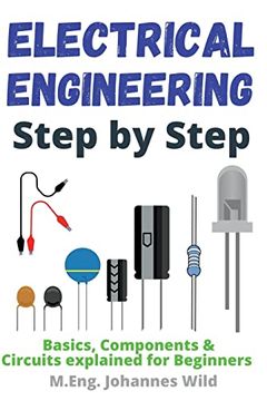 portada Electrical Engineering Step by Step: Basics; Components & Circuits Explained for Beginners