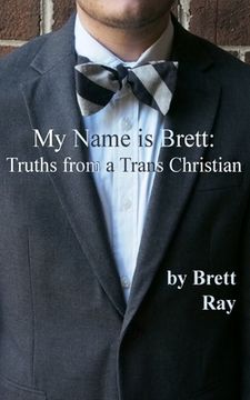 portada My Name is Brett: Truths from a Trans Christian (en Inglés)