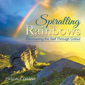 portada Spiralling Rainbows: Discovering the Self Through Colour (en Inglés)