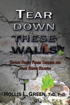 portada Tear Down These Walls: Beyond Freeze Frame Thinking and Name Brand Religion