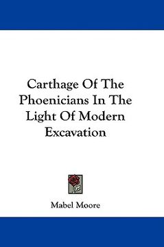portada carthage of the phoenicians in the light of modern excavation (en Inglés)