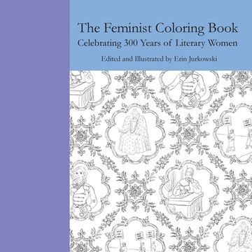 portada The Feminist Coloring Book: Celebrating 300 Years of Literary Women (en Inglés)