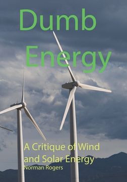 portada Dumb Energy: A Critique of Wind and Solar Energy (en Inglés)