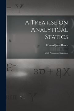 portada A Treatise on Analytical Statics: With Numerous Examples (en Inglés)
