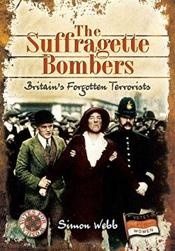 portada The Suffragette Bombers: Britain's Forgotten Terrorists (en Inglés)