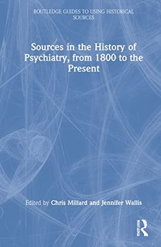 portada Sources in the History of Psychiatry, From 1800 to the Present (Routledge Guides to Using Historical Sources) (en Inglés)