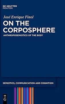 portada On the Corposphere: Anthroposemiotics of the Body: 33 (Semiotics, Communication and Cognition [Scc], 33) (en Inglés)
