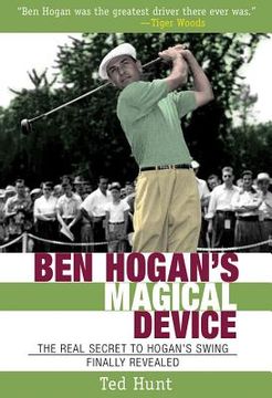 portada ben hogan's magical device: the real secret to hogan's swing finally revealed (en Inglés)