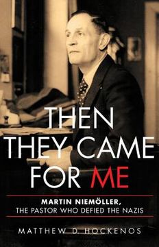 portada Then They Came for me: Martin Niemöller, the Pastor who Defied the Nazis (in English)