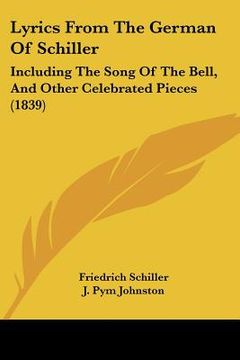 portada lyrics from the german of schiller: including the song of the bell, and other celebrated pieces (1839) (in English)