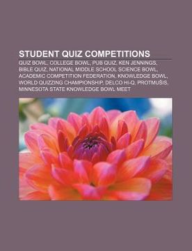 portada student quiz competitions: quiz bowl, college bowl, pub quiz, ken jennings, bible quiz, national middle school science bowl
