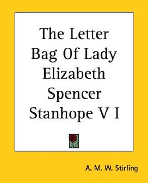 portada the letter bag of lady elizabeth spencer stanhope v i (en Inglés)