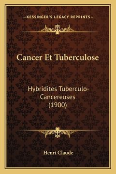 portada Cancer Et Tuberculose: Hybridites Tuberculo-Cancereuses (1900) (in French)