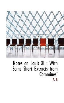 portada notes on louis xi: with some short extracts from commines'