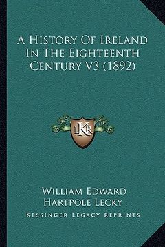 portada a history of ireland in the eighteenth century v3 (1892) (en Inglés)