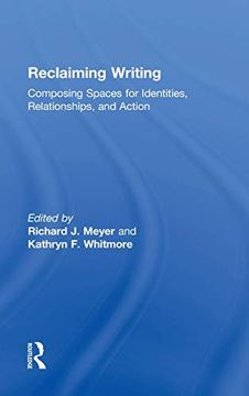 portada Reclaiming Writing: Composing Spaces for Identities, Relationships, and Actions