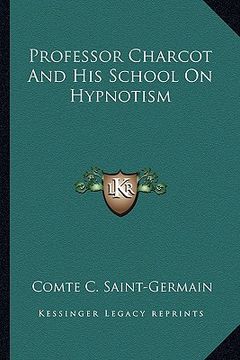 portada professor charcot and his school on hypnotism (en Inglés)