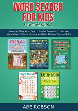 portada Word Search for Kids 5 Books in 1: Powerful 500+ Word Search Puzzles Designed to Improve Vocabulary, Enhance Memory and Build Problem Solving Skills (
