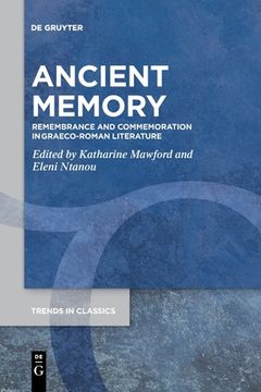 portada Ancient Memory: Remembrance and Commemoration in Graeco-Roman Literature (Trends in Classics - Supplementary Volumes) [Soft Cover ] (en Inglés)