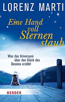 portada Eine Handvoll Sternenstaub: Was das Universum Über das Glück Unseres Lebens Erzählt (Herder Spektrum) (en Alemán)
