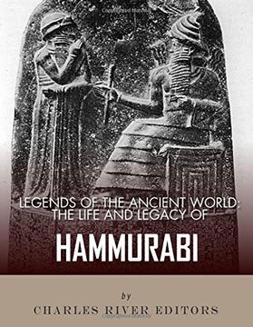 portada Legends of the Ancient World: The Life and Legacy of Hammurabi (en Inglés)
