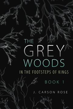 portada The Grey Woods: Book 1 In the Footsteps of Kings (en Inglés)