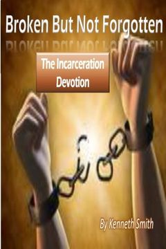 portada Broken But Not Forgotten: The Incarceration Devotion